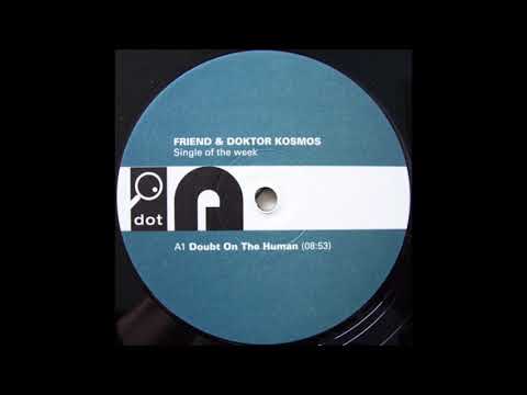 Friend — Friend & Doktor Kosmos - Doubt On The Human