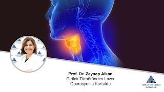 Gırtlak Tümöründen Lazer Operasyonla Kurtuldu / Prof. Dr. Zeynep Alkan Resimi