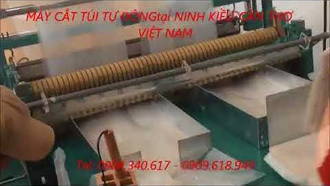 Tân tiến điều chỉnh máy cắt túi nilon bàn giao cho khách tại miền tây