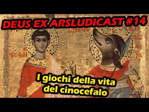 Deus Ex Arsludicast #14: I giochi della vita del cinocefalo