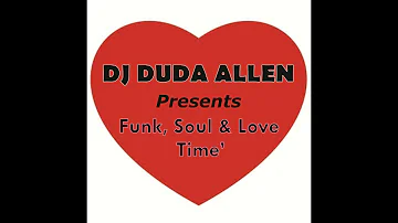 DJ Duda Allen presents: Funk, Soul & Love Time'