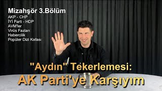 Aydın Tekerlemesi Ak Partiye Karşıyım Mizahşör 3 Bölüm