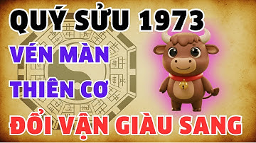 Vén màn thiên cơ! Quý Sửu 1973: 7 nút thắt vàng, biết sớm đổi vận giàu sang