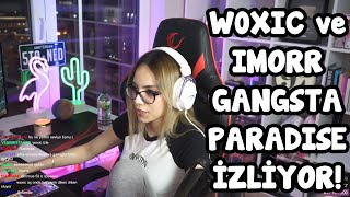 Eylül Adıgüzel | WOXIC ve IMORR GANGSTA PARADISE IZLIYOR