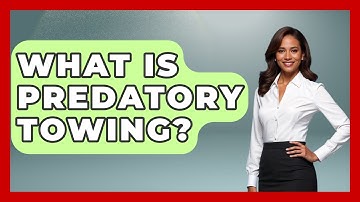 What Is Predatory Towing? - Auto Coverage Explained