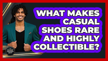 What Makes Casual Shoes Rare And Highly Collectible? - The Sharp Dressed Gent