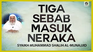 Tiga Sebab Masuk Neraka - Syaikh Muhammad Shalih Al-Munajjid #NasehatUlama
