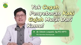 Filariasis limfatik - Yuk Cegah Penyebaran Kaki Gajah Dari Kamu! | Part 2