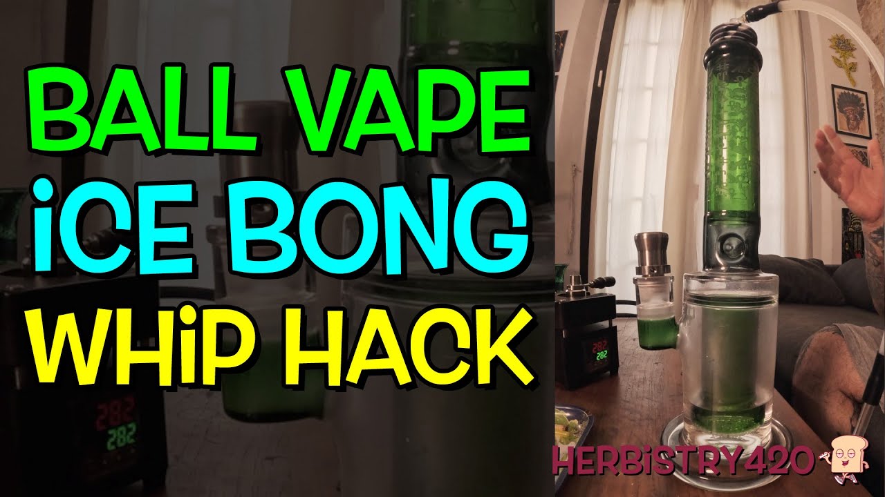 Use Any Bong with a Ball Vape – Easy Whip Mod
