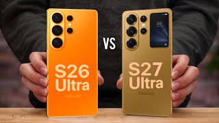Samsung Galaxy S27 Ultra Vs Samsung Galaxy S26 Ultra Whats New?