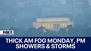 Thick morning fog Monday, evening showers and thunderstorms