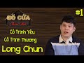 🔴 Long Chun - Cô Trinh Yêu, Cô Trinh Thương ! Phần 1