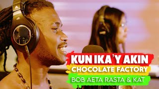 KUNG IKA'Y AKIN - CHOCOLATE FACTORY COVER BY BOB AETA RASTA \& KAT