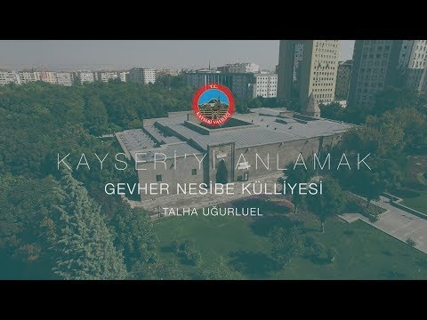 Kayseri'yi Anlamak - Gevher Nesibe Külliyesi