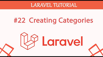 #22  Creating Categories in Laravel