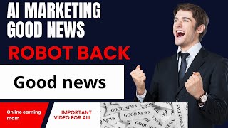 Ai marketing good news robot is back || Ai marketing withdrawal date | All problems end in ai market