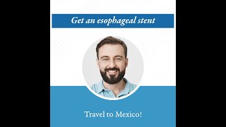 Esophageal stent procedure in Reynosa - Medical Tourism