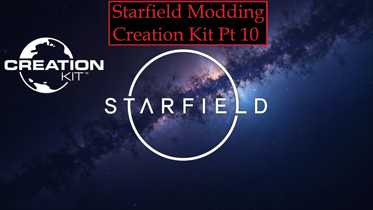 Starfield Modding Tutorial Pt 21 Creation Kit #10