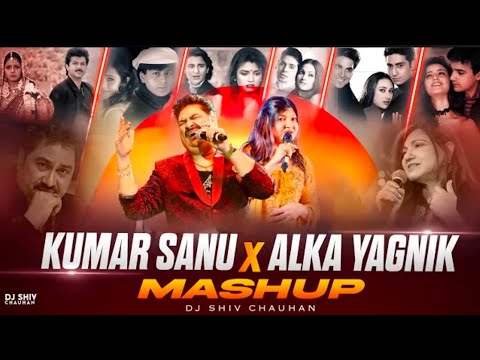 Kumar Sanu X Alka Yagnik Mashup - Dj Shiv Chauhan | Best of 90's Kumar Sanu \u0026 Alka Yagnik Hit Songs