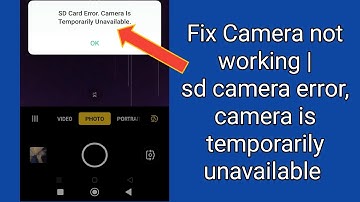 How to fix camera not working | sd camera error, camera is temporarily unavailable