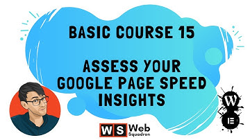 Basic Course 15 -  Assess your Google Page Speed Insights
