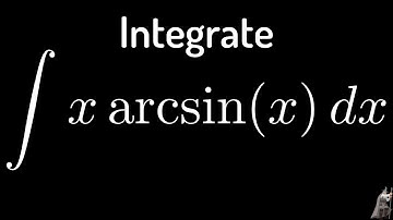 The Integral of x*arcsin(x) Trigonometric Substitution
