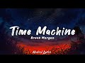 Time Machine - Brent Morgan (Lyrics)🎶