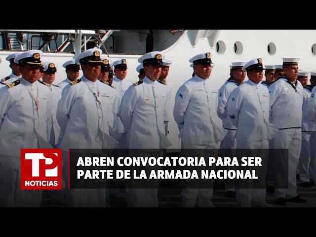Abren convocatoria para ser parte de la Armada Nacional |26.04.2024| TP Noticias