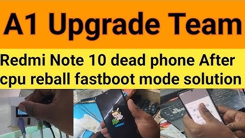 Redmi Note 10 mojito global dead phone cpu reball after fastboot mode solution