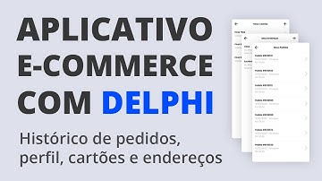 App E-Commerce com Delphi #08 - Pedidos, perfil, cartões e endereços