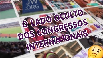 O Lado Que Nunca Mostram dos Congressos Internacionais