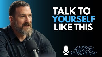 Talk to Yourself Like This for 3 Days And Rewire Your Mind - Andrew Huberman