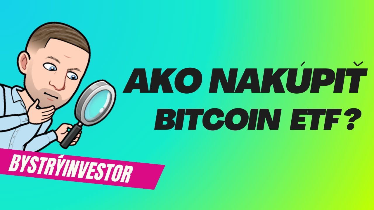 Ako investovať do bitcoin etf ?