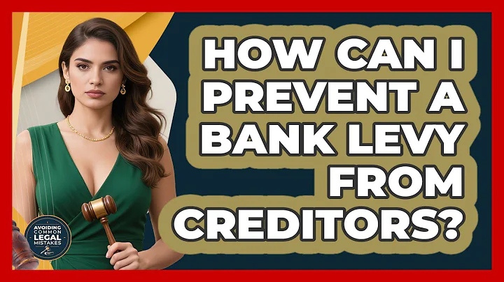 How Can I Prevent A Bank Levy From Creditors? - Avoiding Common Legal Mistakes