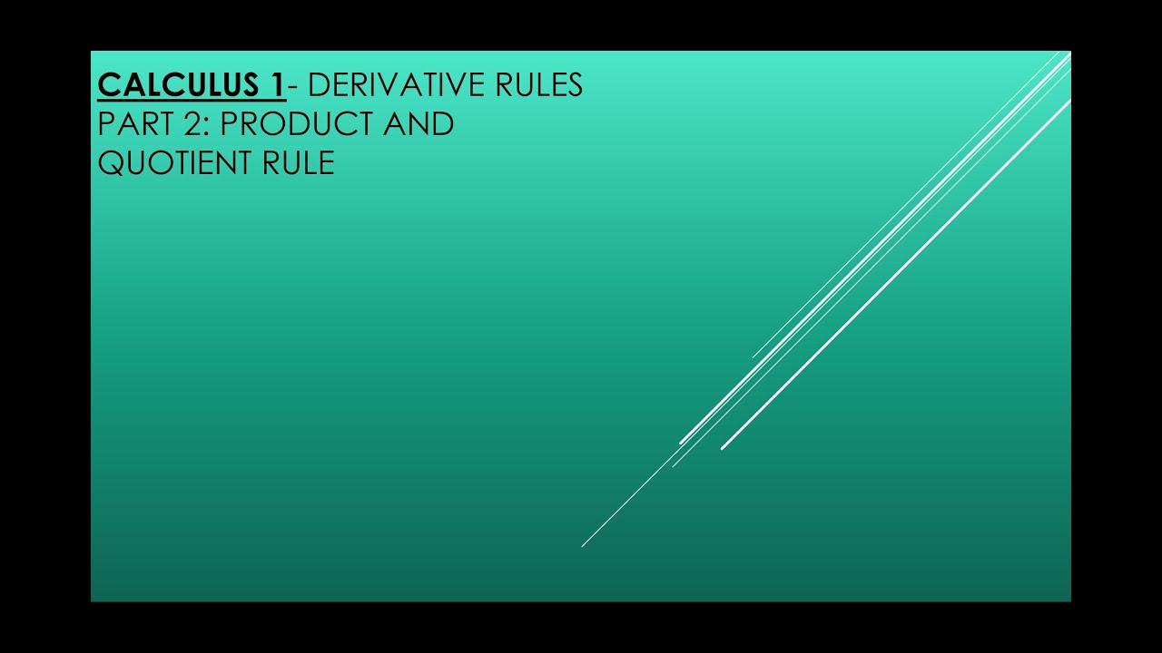 Calculus 1- Product and Quotient Rules for derivatives - YouTube