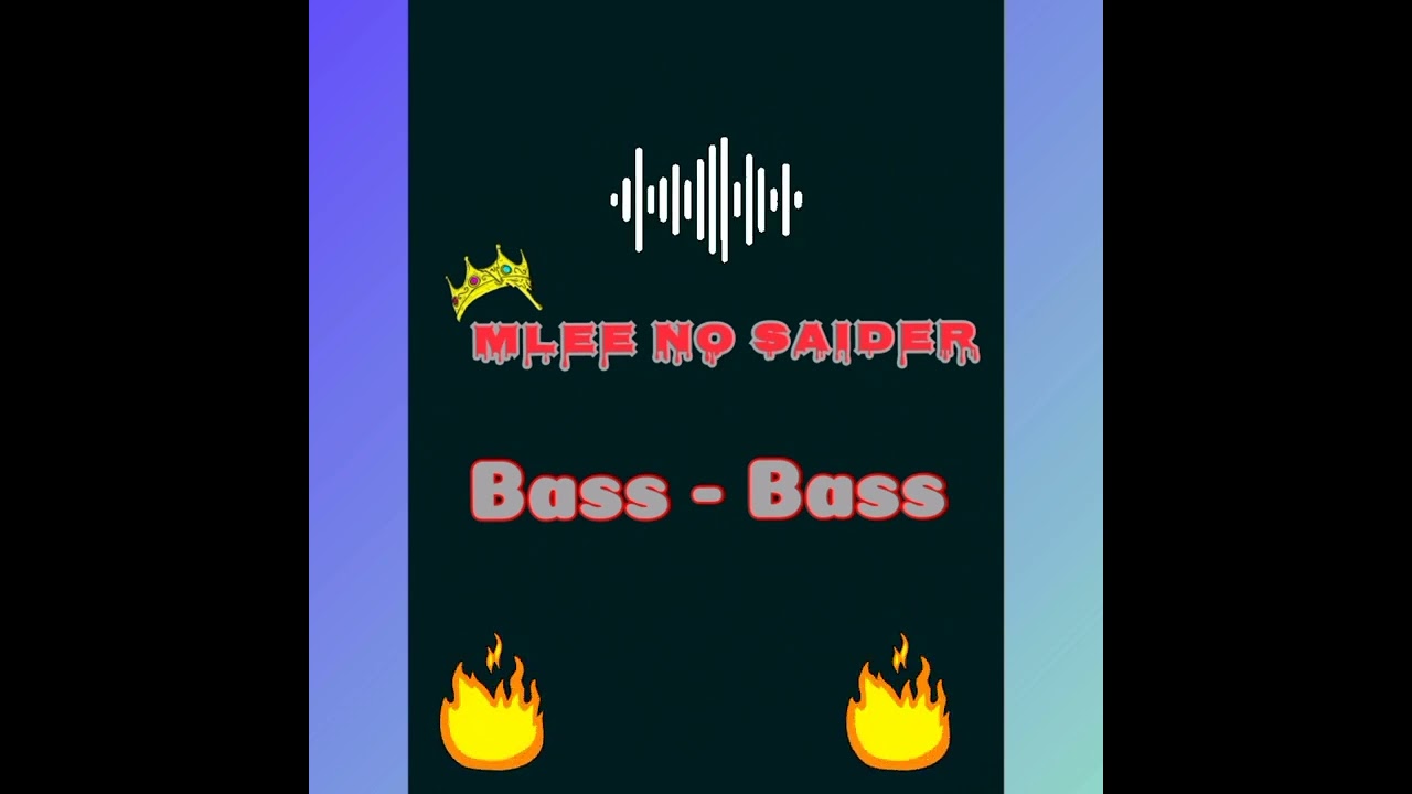 Mlee no Saider ➡️Bass Bass🔥🔥