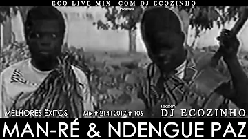 Man Ré & Ndengue Paz - Os Êxitos Mix (2017)  Eco Live Mix Com Dj Ecozinho