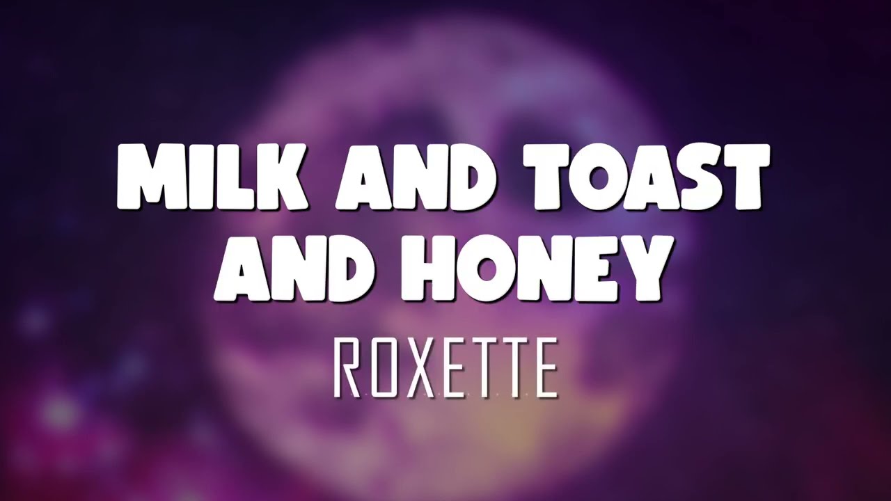 Roxette - Milk And Toast And Honey (Lyrics + Vietsub) - Youtube