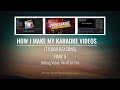How I Make My Karaoke Videos | 10,000 Reasons - Part 5