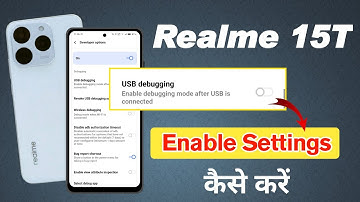 realme 15t 5g me usb debugging kaise kare , how to enable usb debugging in realme 15t 5g 