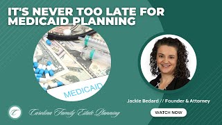 It s Never Too Late For Medicaid Or Long Term Care Planning!