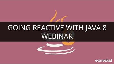 Going Reactive With Java 8 | Webinar -1 | Edureka