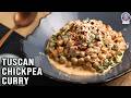 Protein Rich Tuscan Chickpea Curry | How To Make Tuscan Style Chickpea Curry | Chef Bhumika