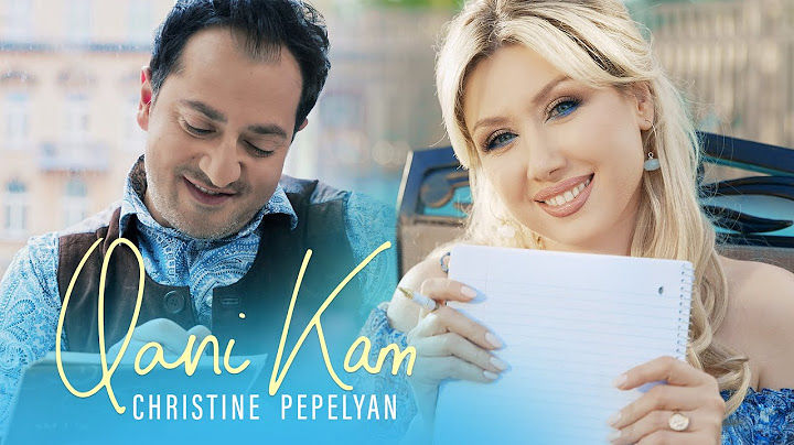 Christine Pepelyan - Qani Kam