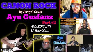 Canon Rock By Jerry C Cover Ayu Gusfanz ( 13 Year Old ) Part 2 || Reaction Compilation ( Sub Indo )