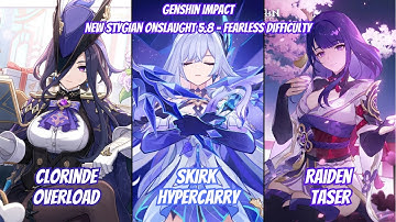 C1 Clorinde & C0 Skirk & C6 Raiden - NEW Stygian Onslaught 5.8 Fearless Difficulty - Genshin Impact