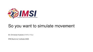 IMSI Workshop: So you want to simulate movement (Summer 2025, Dr. Christian Hubicki)