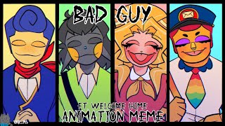 BAD GUY || FW || Animation Meme || Welcome Home