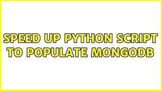 Speed up Python Script to populate MongoDB