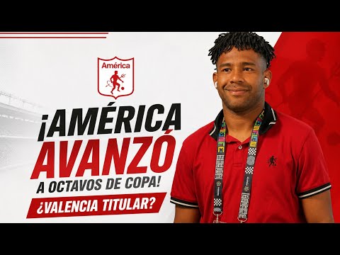 🔴 #ENVIVO | América avanzó en Copa ¿Valencia debe ser el delantero títular? 